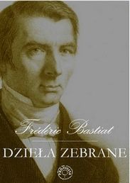 FOR poleca książkę: Frederic Bastiat - Dzieła zebrane