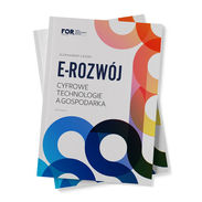 Najnowszy raport FOR: E-rozwój. Cyfrowe technologie a gospodarka