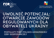 Uwolnić potencjał: otwarcie zawodów regulowanych dla obywateli Ukrainy - postulaty FOR i Polsko-Ukraińskiej Izby Gospodarczej