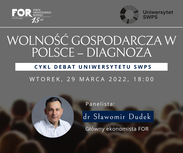 Cykl debat: Wolność gospodarcza w Polsce – diagnoza | 29.03.2022 r.